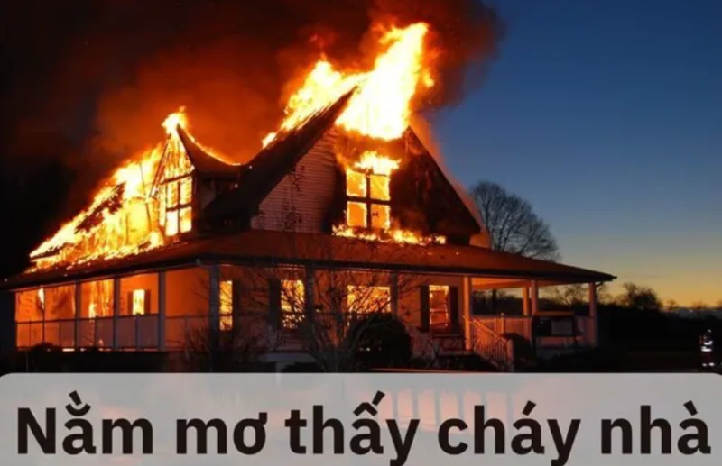 Mơ thấy nhà mình bị cháy thường liên quan đến cảm giác bất an, áp lực gia đình hoặc mong muốn thay đổi.